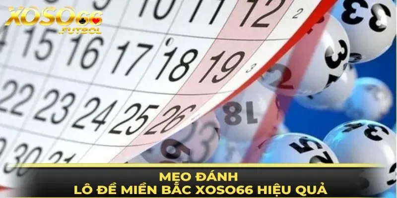 Cách đánh lô đề miền Bắc XOSO66 hiệu quả
